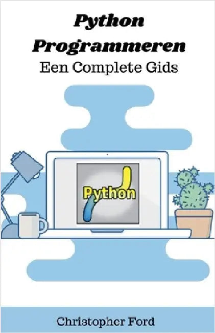 Python Programmeren - Een Complete Gids by Ford, Christopher