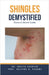 Shingles Demystified: Doctor's Secret Guide by Ankita Kashyap, Prof Krishna N. Sharma