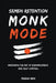 Semen Retention Monk Mode-Mastering the Art of Brahmacharya and Self-Control by Prana Man