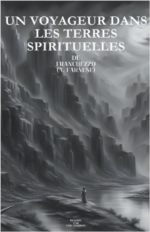 Un Voyageur Dans Les Terres Spirituelles by Cor Charron, Franchezzo