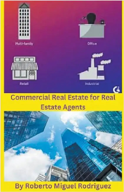 Commercial Real Estate for Real Estate Agents by Rodriguez, Roberto Miguel