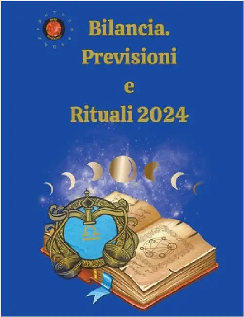 Bilancia. Previsioni e Rituali 2024 by Rubi, Alina a.