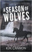 A Season of Wolves by K. M. Cannon