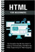 Html For Beginners: The Complete Step-By-Step Guide To Learning, Understanding, And Mastering HTML Programming For Web Designing by Voltaire Lumiere