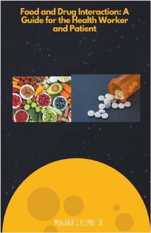 Food and Drug Interactions: A Guide for the Health worker and Patient by Jr. Flomo Mogana S.