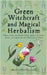 Green Witchcraft and Magical Herbalism: White, Green, and Natural Magic Spells with Plants, Herbs, and Crystals for the Solitary Green Witch by Beatrix Minerva Linden