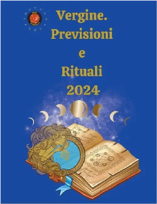 Vergine. Previsioni e Rituali 2024 by Alina a. Rubi