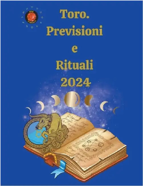 Toro. Previsioni e Rituali 2024 by Alina a. Rubi