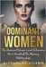 Dominant Women: The Dominant Women's and Submissive Men's Handbook For Amazing Relationships by Alexandra Morris