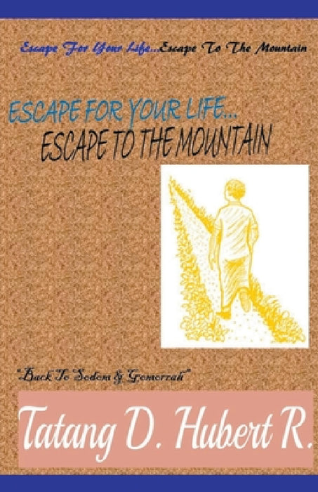 Escape For Your Life... Escape to the Mountain by Tatang D. Hubert R