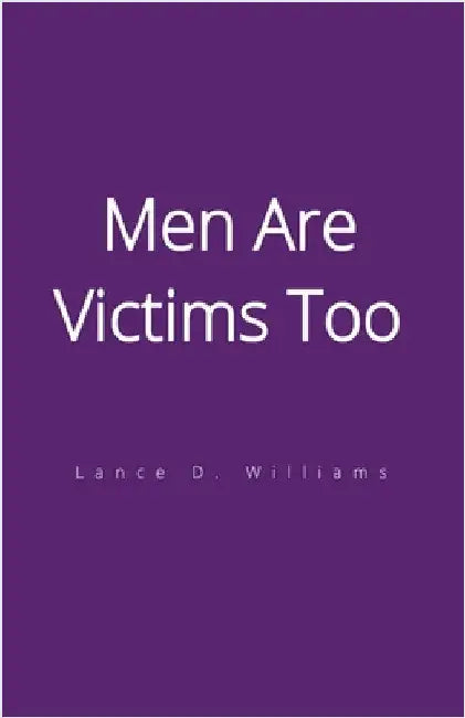 Men Are Victims Too by Lance D. Williams