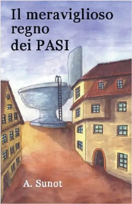 Il meraviglioso regno dei PASI by Sunot, A.