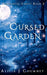 The Cursed Garden by Alicia J. Chumney