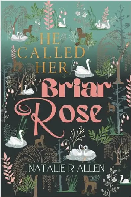 He Called Her Briar Rose by Natalie R. Allen