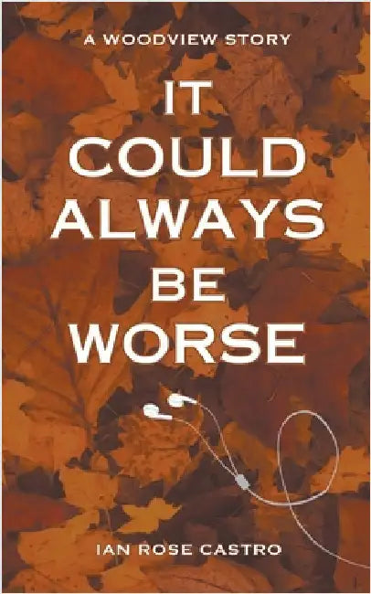 It Could Always Be Worse by Ian Rose Castro