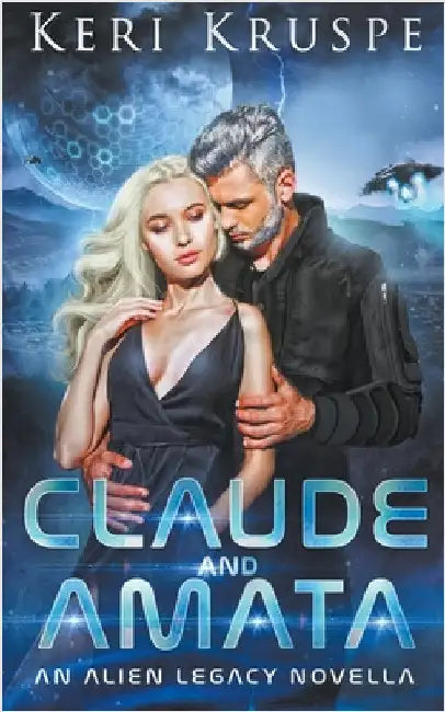 Claude & Amata (An Alien Legacy Novella) by Keri Kruspe