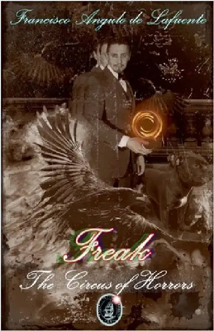 Freak - The Circus of Horrors by Francisco Angulo de Lafuente