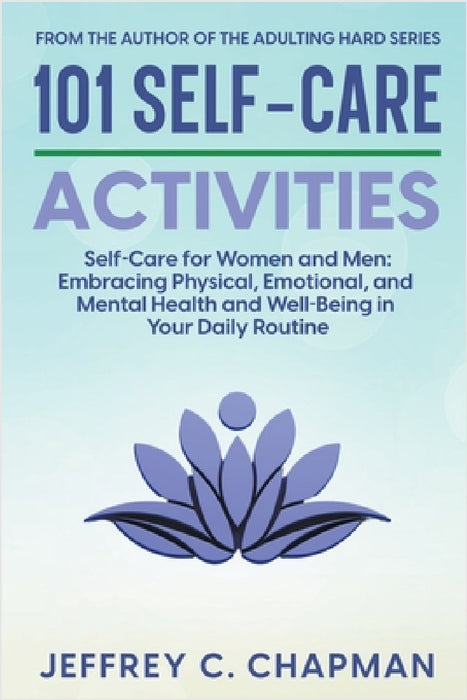 101 Self-Care Activities by Jeffrey C. Chapman