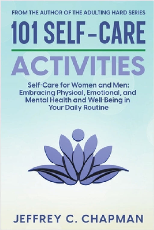 101 Self-Care Activities by Jeffrey C. Chapman