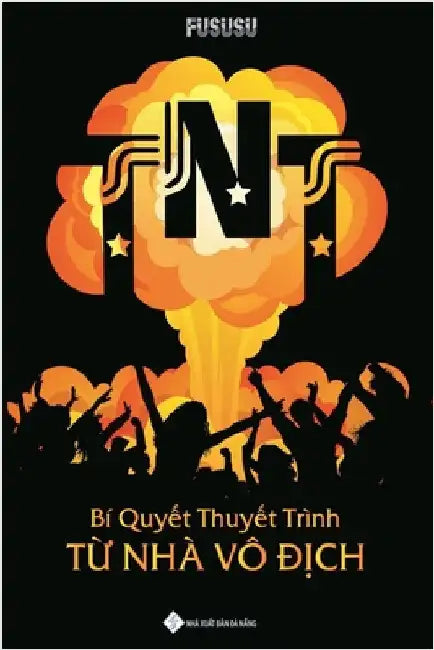 TNT: Bí Quyết Thuyết Trình Từ Nhà Vô Địch by Fususu