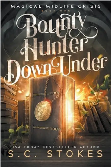 Bounty Hunter Down Under by Stokes, S. C.