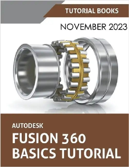Autodesk Fusion 360 Basics Tutorial: A Step-by-Step Tutorial for Autodesk Fusion 360 Beginners by Tutorial Books