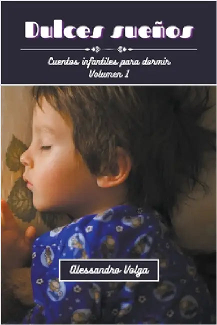 Dulces sueños: cuentos infantiles volumen 1 by Alessandro Volga