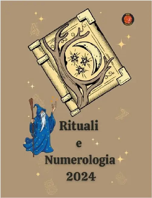 Rituali e Numerologia 2024 by Alina a. Rubi