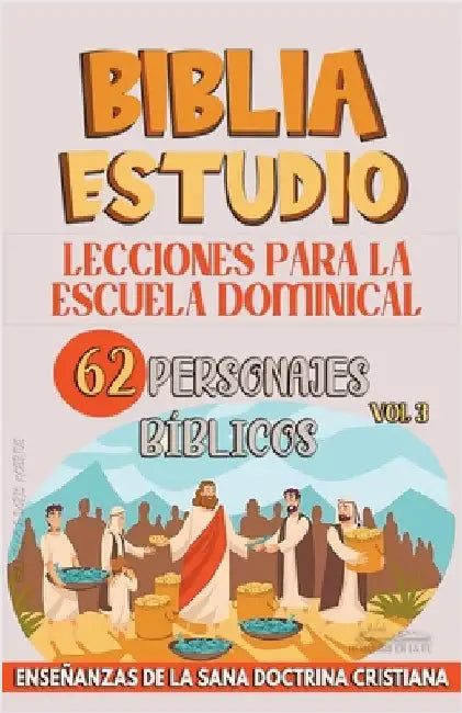 Lecciones Para Escuela Dominical: 62 Personajes Bíblicos by Bíblicos, Sermones