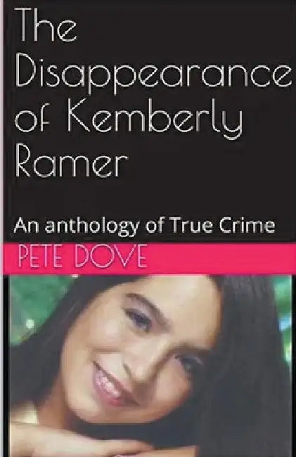 The Disappearance of Kemberly Ramer by Pete Dove