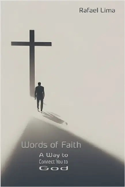 Words of Faith: A Way to Connect You to God by Lima, Rafael