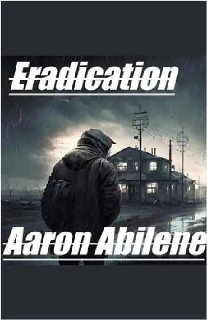 Eradication by Aaron Abilene
