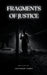 Fragments of Justice by Lieutenant Dundy