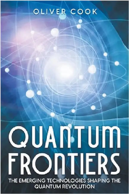 Quantum Frontiers by Cook, Oliver