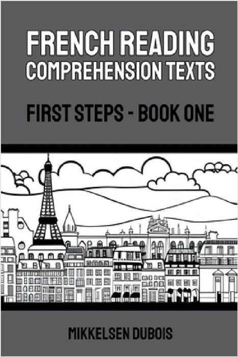 French Reading Comprehension Texts: First Steps - Book One by Mikkelsen DuBois