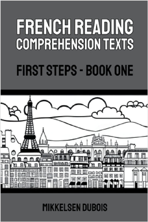 French Reading Comprehension Texts: First Steps - Book One by Mikkelsen DuBois