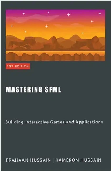 Mastering SFML: Building Interactive Games and Applications by Hussain, Kameron