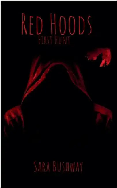 Red Hoods: First Hunt by Sara Bushway
