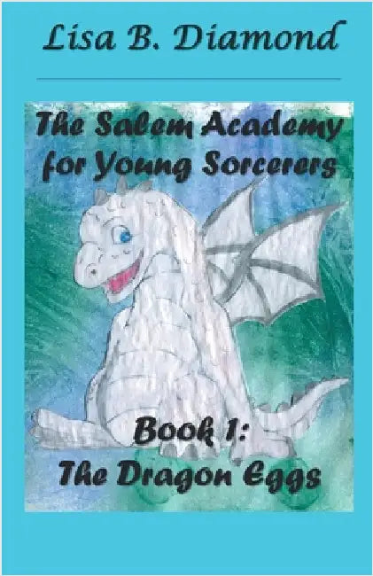 Book 1: The Dragon Eggs by Lisa B. Diamond
