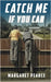 Catch Me If You Can by Margaret Pearce