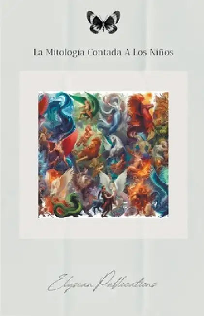 La Mitologia Contada a los Niños by Elysian Publications