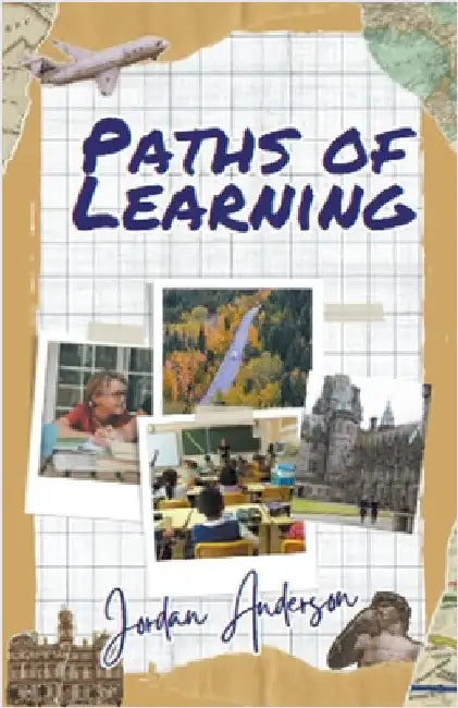 Paths of Learning: Navigating Education Choices by Anderson, Jordan