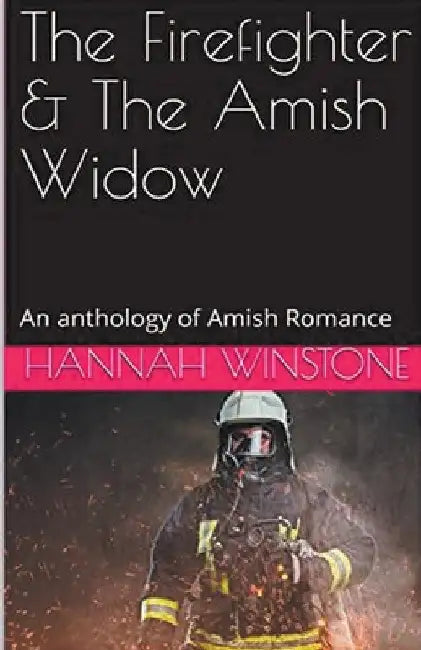 The Firefighter & The Amish Widow by Hannah Winstone