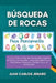 Búsqueda de rocas Para Principiantes: Su Guía Paso a Paso de Principiante a Experto en Rocas con Sencillez ¡Descubra, Identifique y Pula Gemas, Minera by Juan Carlos Jenaro