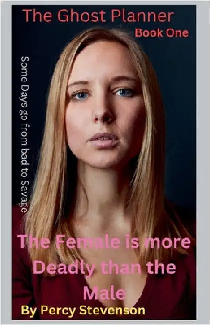 The Ghost Planner ... Book One ...The Female is More Deadly Than the Male ... by Percy Stevenson