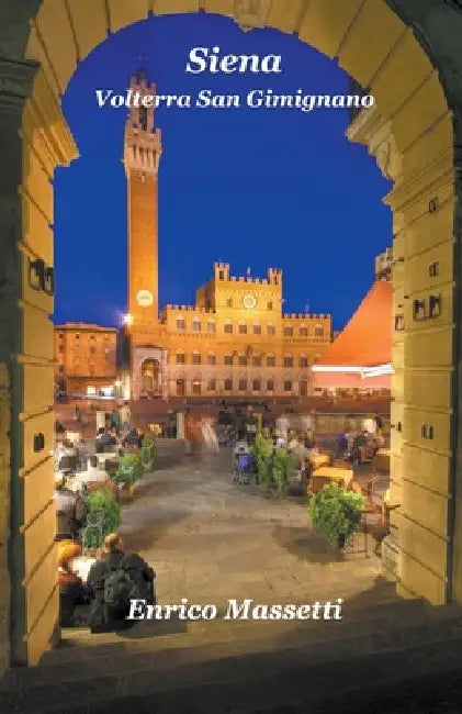 Siena, Volterra, San Gimignano by Enrico Massetti