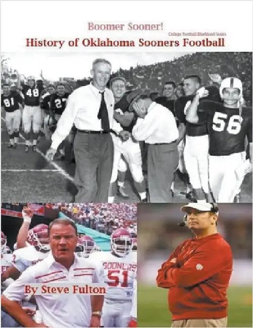 Boomer Sooner! History of Oklahoma Sooners Football by Steve Fulton