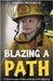 Blazing a Path: A Kids Guide to Becoming a Firefighter by Michaels, Sarah