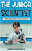 The Junior Scientist: A Kids Guide to Becoming a Scientist by Michaels, Sarah