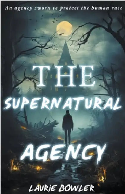 The Supernatural Agency by Laurie Bowler